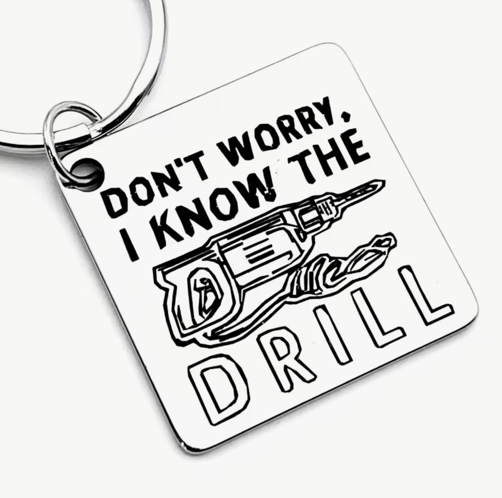 3/$25 Don't Worry I Know The Drill Power Tools Stainless Steel Keychain NEW